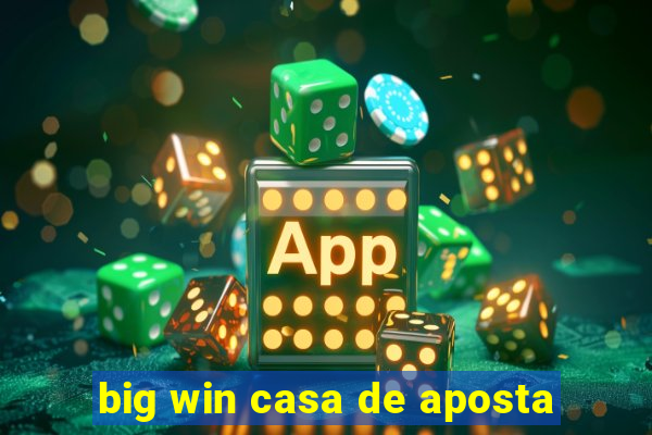 big win casa de aposta